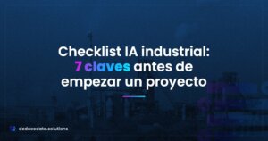 Checklist de IA industrial con 7 claves antes de empezar un proyecto en planta