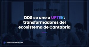 DDS se une a UPTEK: somos transformadores del ecosistema tecnológico de Cantabria