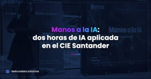Manos a la IA: dos horas de IA aplicada en el CIE Santander