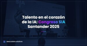Talento en el Corazón de la IA: Nuestra Experiencia en el Congreso SIA Santander 2025Deduce Data Solutions en el Congreso SIA Santander 2025