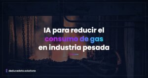 IA para reducir consumo de gas en industria pesada: caso REINOSA